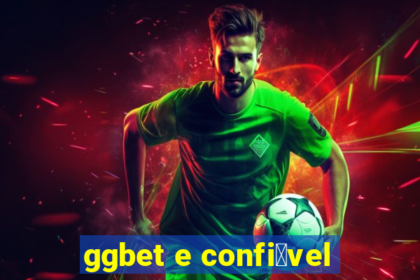 ggbet e confi谩vel