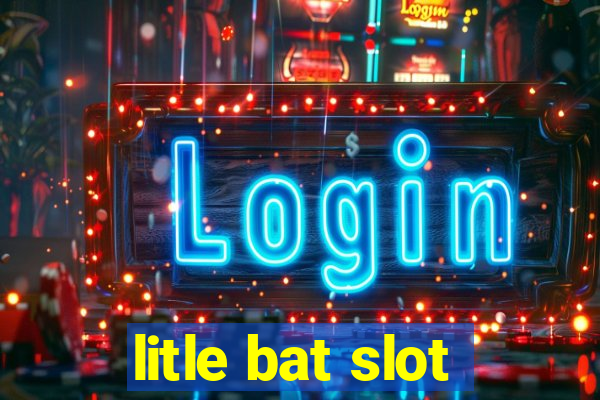 litle bat slot