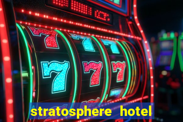 stratosphere hotel casino and tower