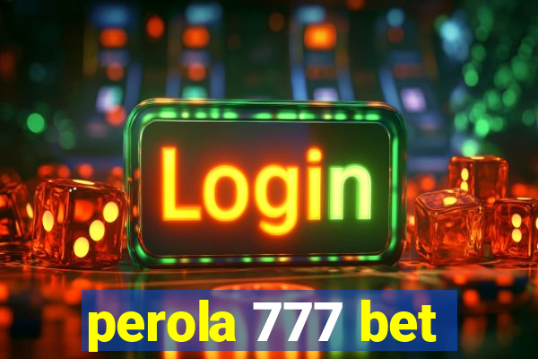 perola 777 bet