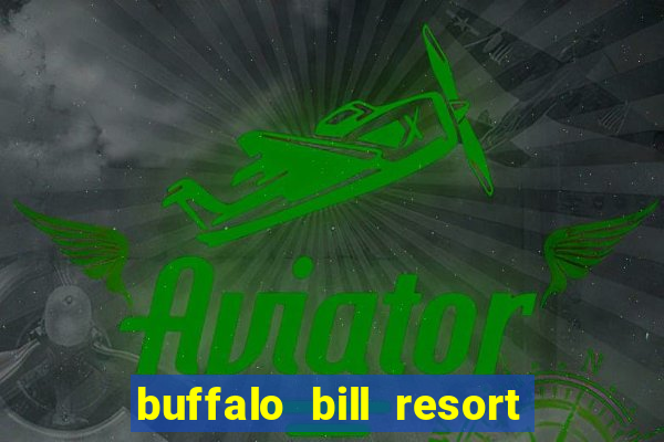 buffalo bill resort and casino