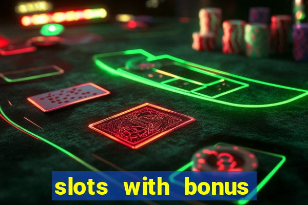 slots with bonus no deposit