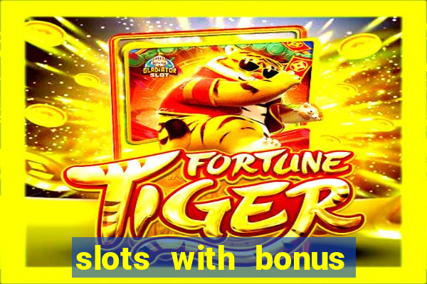 slots with bonus no deposit