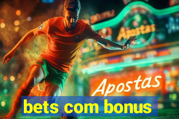 bets com bonus