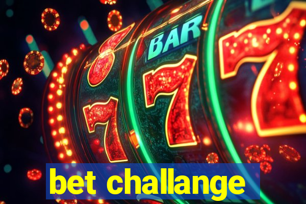 bet challange