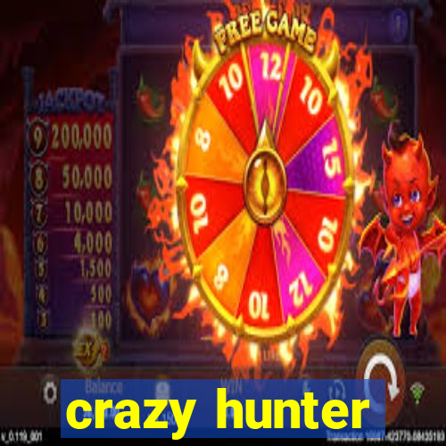 crazy hunter