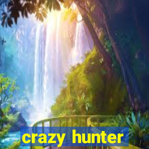 crazy hunter