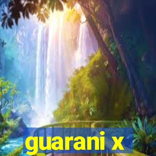 guarani x