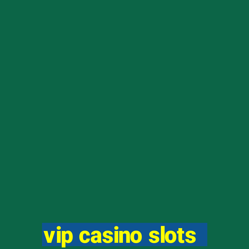 vip casino slots