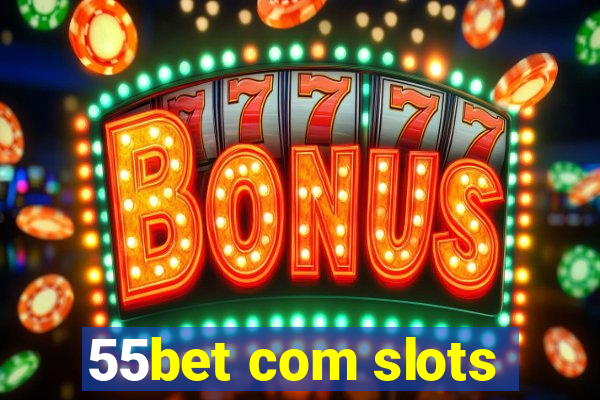 55bet com slots