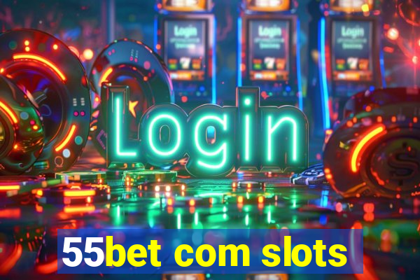 55bet com slots