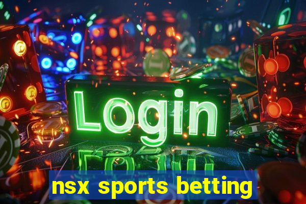 nsx sports betting