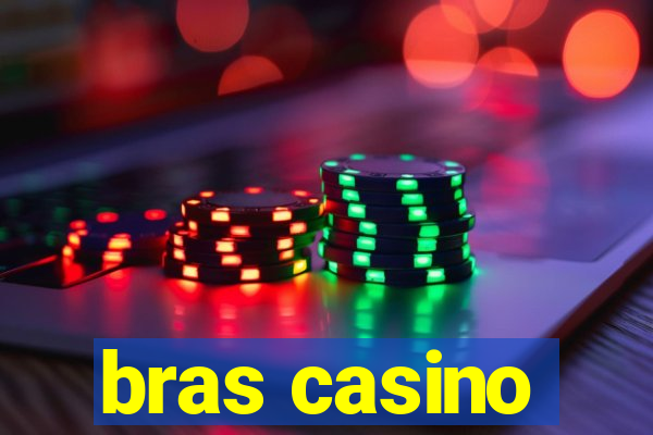 bras casino