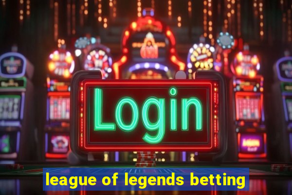 league of legends betting