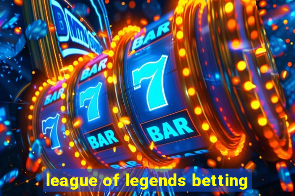 league of legends betting