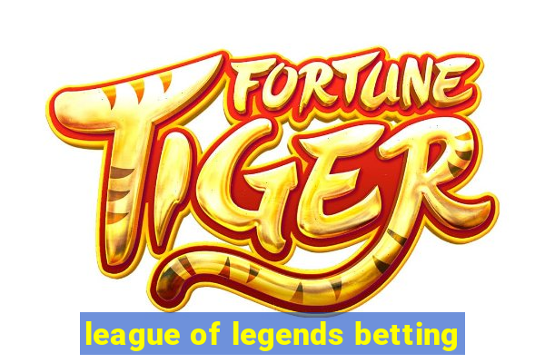 league of legends betting