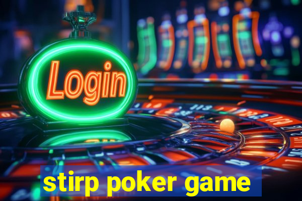 stirp poker game