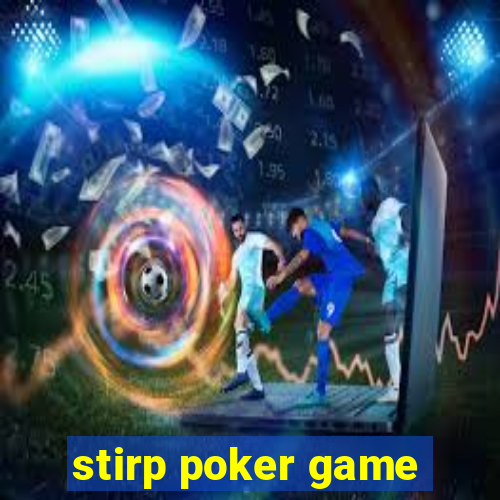 stirp poker game