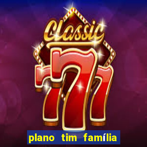 plano tim família 3 chips