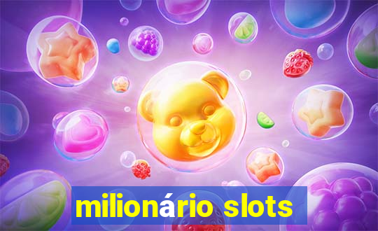 milionário slots