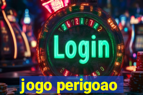 jogo perigoao