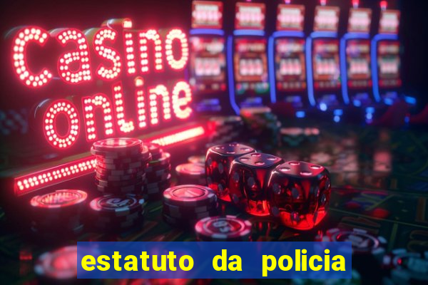 estatuto da policia civil da bahia