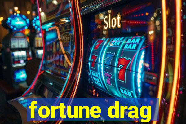 fortune drag