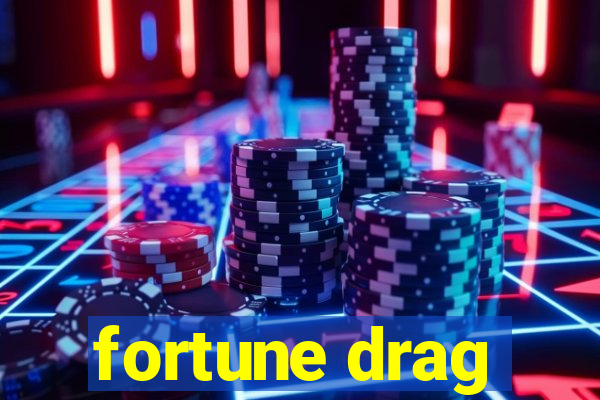 fortune drag