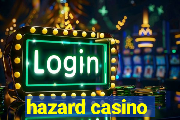 hazard casino