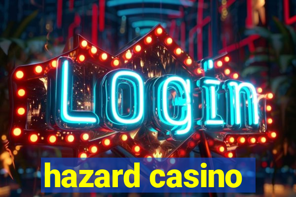 hazard casino