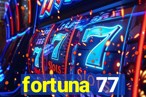 fortuna 77