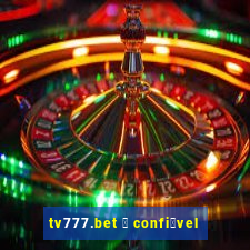 tv777.bet 茅 confi谩vel