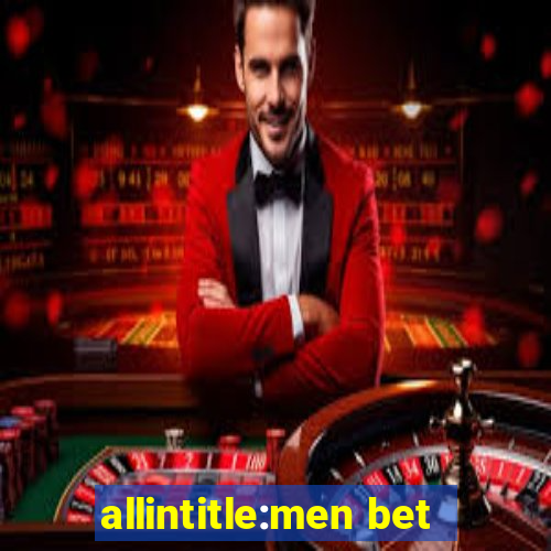 allintitle:men bet