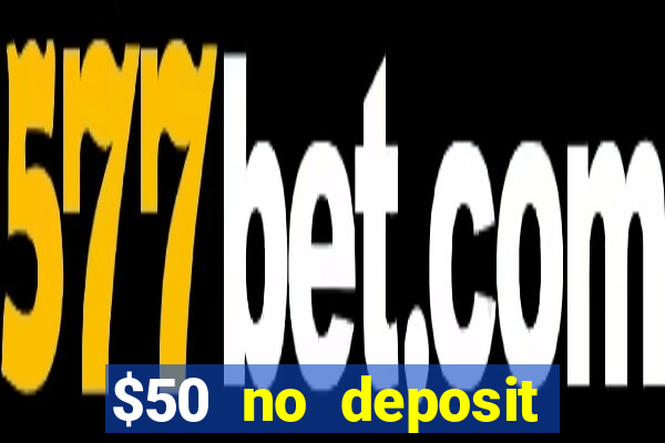 $50 no deposit bonus casino