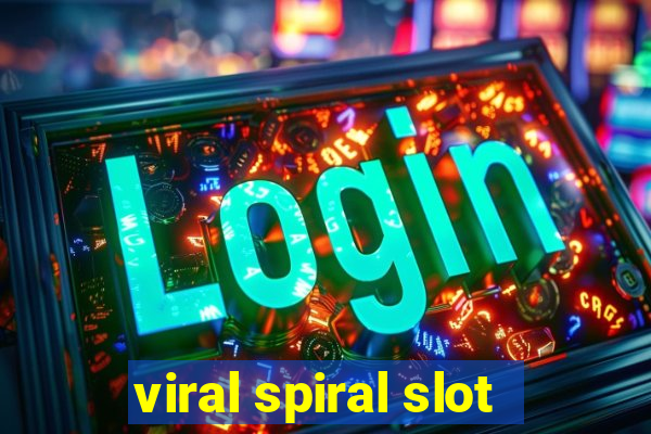 viral spiral slot