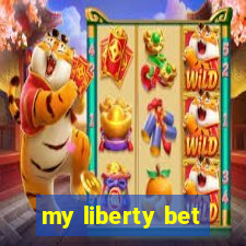 my liberty bet