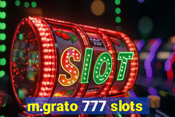 m.grato 777 slots