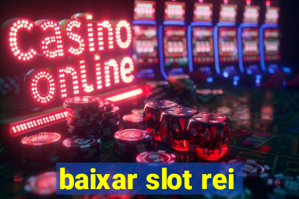 baixar slot rei