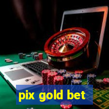 pix gold bet