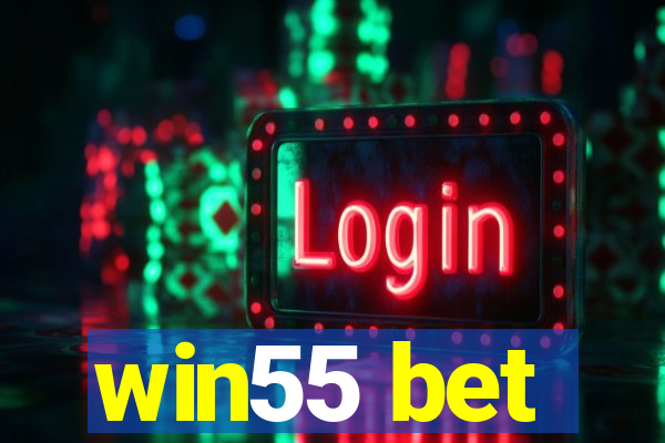 win55 bet