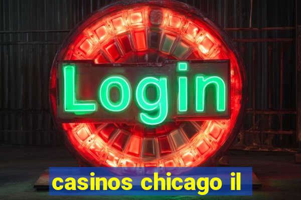 casinos chicago il