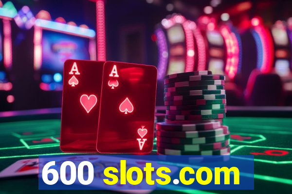 600 slots.com