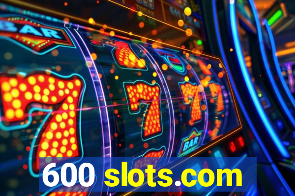 600 slots.com