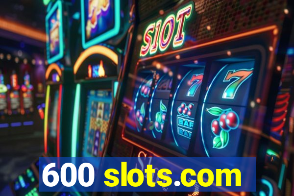 600 slots.com