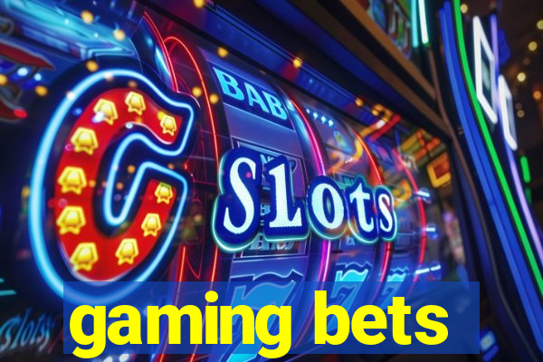 gaming bets