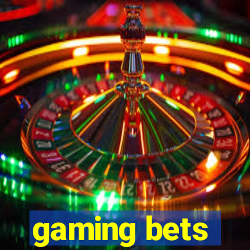 gaming bets