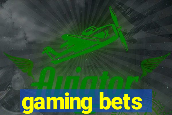 gaming bets