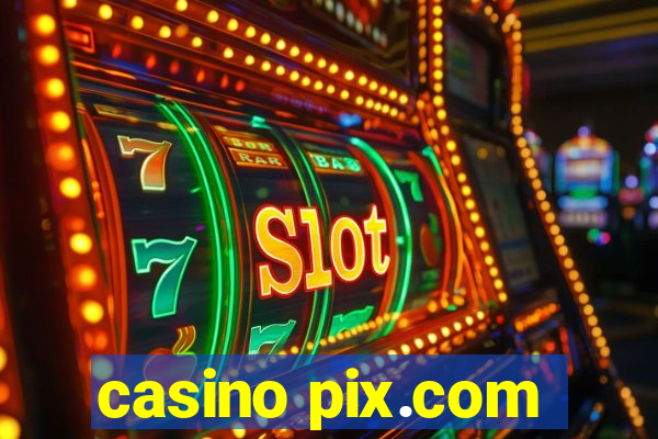 casino pix.com