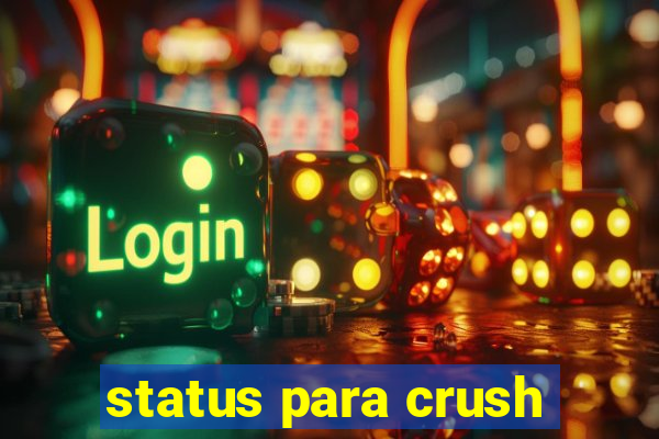 status para crush