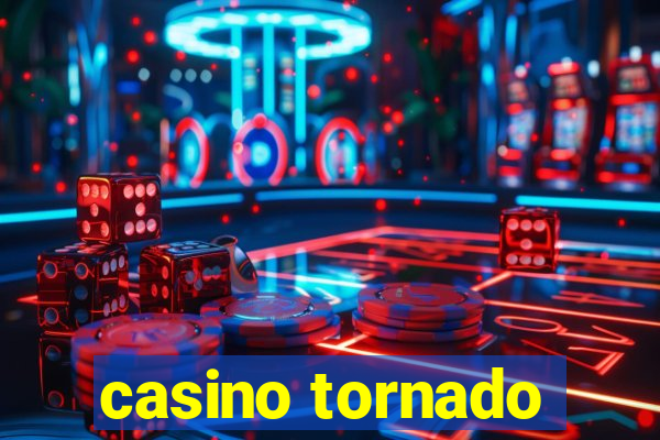 casino tornado